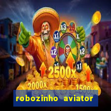 robozinho aviator bet nacional